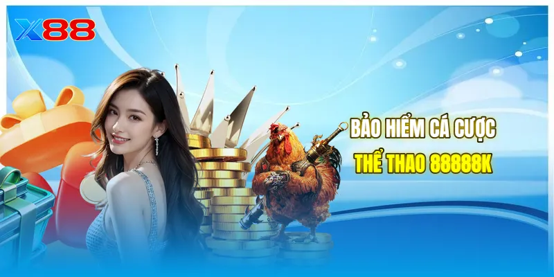 Bảo hiểm cá cược thể thao 88888K